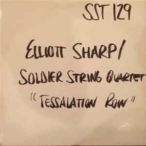 Elliott Sharp / Soldier String Quartet - Tessalation Row FLAC album