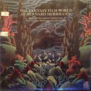 Bernard Herrmann Conducting The National Philharmonic Orchestra - The Fantasy Film World Of Bernard Herrmann FLAC album