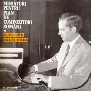 Corneliu Gheorghiu - Miniaturi Pentru Pian De Compozitori Români FLAC album