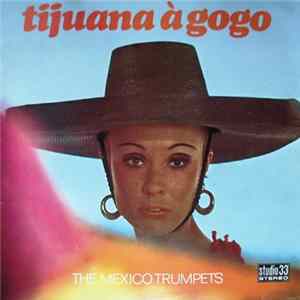 The Mexico Trumpets - Tijuana À Gogo FLAC album
