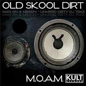 M.O.A.M. - Old Skool Dirt (Unmixed) FLAC album