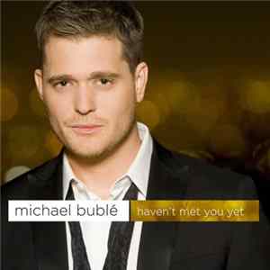 Michael Bublé - Haven't Met You Yet FLAC album
