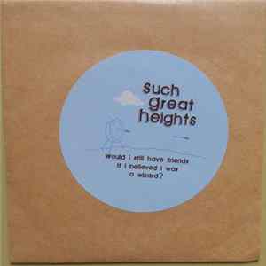 Such Great Heights - Would I Still Have Friends If I Believed I Was A Wizard? FLAC album