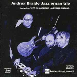 Andrea Braido Jazz Organ Trio Featuring Vito Di Modugno - Alex Napolitano - Andrea Braido Jazz Organ Trio FLAC album