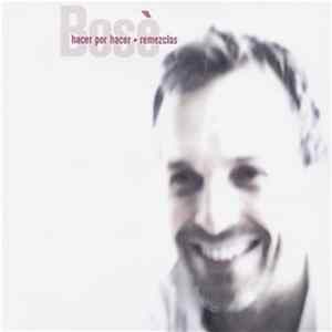 Miguel Bosé - Hacer Por Hacer (Remezclas) FLAC album