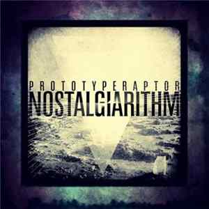 PrototypeRaptor - Nostalgiarithm FLAC album
