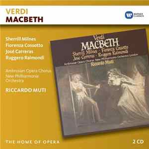 Verdi / Sherrill Milnes, Fiorenza Cossotto, José Carreras, Ruggero Raimondi, Ambrosian Opera Chorus, New Philharmonia Orchestra, Riccardo Muti - Macbeth FLAC album