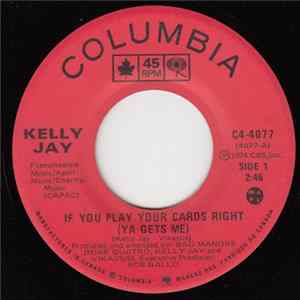 Kelly Jay - If You Play Your Cards Right (Ya Gets Me) FLAC album