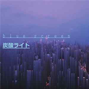 Blue Screen - 炭酸ライト FLAC album