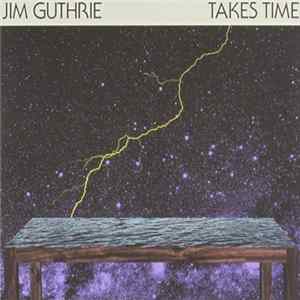 Jim Guthrie - Takes Time FLAC album