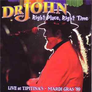 Dr. John - Right Place, Right Time (Live At Tipitina's - Mardi Gras '89) FLAC album