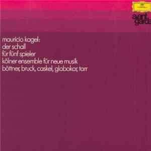 Mauricio Kagel - Kölner Ensemble Für Neue Musik - Der Schall, Für Fünf Spieler FLAC album
