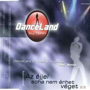 DanceLand Dj Team & Drummer Feat. Nona - Az Éjjel Soha Nem Érhet Véget 2.5 FLAC album