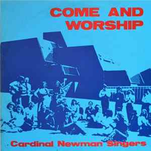 Cardinal Newman Singers - Come And Worship FLAC album