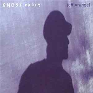 Jeff Arundel - Ghost Party FLAC album