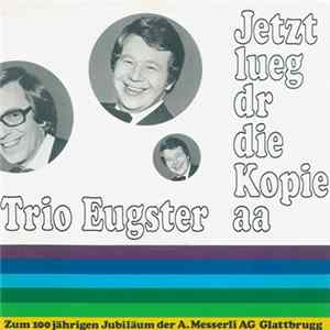 Trio Eugster - Jetzt Lueg Dr Die Kopie Aa FLAC album