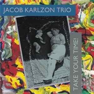 Jacob Karlzon Trio - Take Your Time! FLAC album