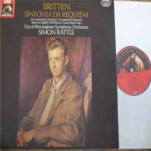 Britten, City Of Birmingham Symphony Orchestra, Simon Rattle - Sinfonia Da Requiem / An American Overture / Occasional Overture / Suites On English Folk Tunes ´A Time There Was...´ FLAC album