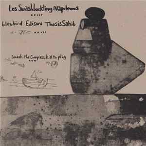 Les Swashbuckling Napoleons / James P. Honey - Smash The Compass Kill To Play / How To Build An Ark FLAC album
