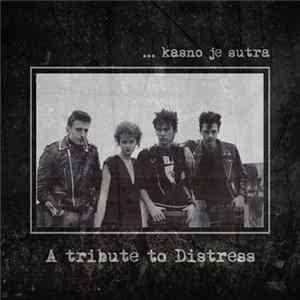 Various - ...Kasno Je Sutra - A Tribute To Distress FLAC album