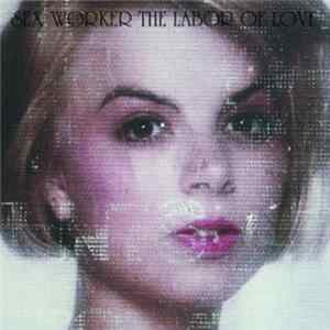 Sex Worker - The Labor Of Love FLAC album