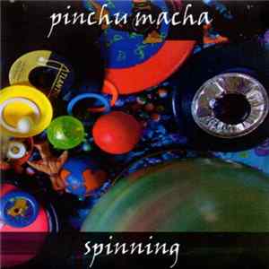 Pinchu Macha - Spinning FLAC album