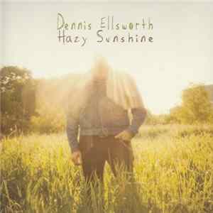 Dennis Ellsworth - Hazy Sunshine FLAC album