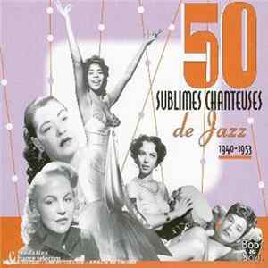 Various - 50 Sublimes Chanteuses De Jazz (1940-1953) FLAC album
