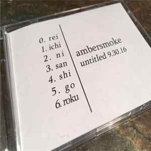 Ambersmoke - Untitled 9.30.16 FLAC album