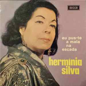 Hermínia Silva - Eu Pus-Te A Mala Na Escada FLAC album