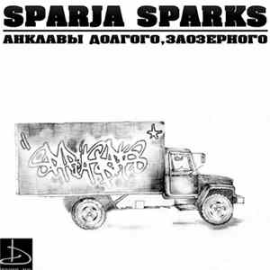 Sparja Sparks - Анклавы, Долгого, Заозёрного FLAC album