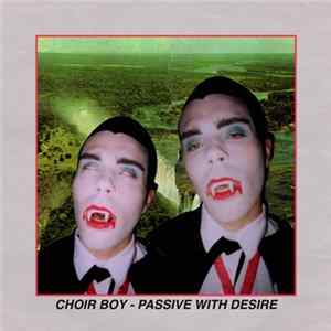 Choir Boy - Passive With Desire FLAC album