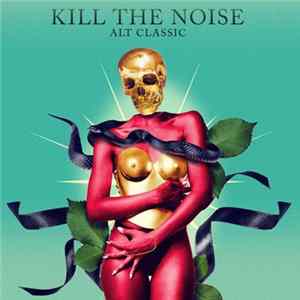 Kill The Noise - Alt Classic FLAC album