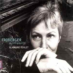Blandine Verlet - Froberger ou l'intranquillité FLAC album