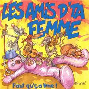 Les Amis D'Ta Femme - Faut Qu'ça Lime FLAC album