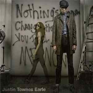 Justin Townes Earle - Nothing's Gonna Change The Way You Feel About Me Now FLAC album