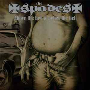 The Spades - Above The Law, Below The Belt FLAC album