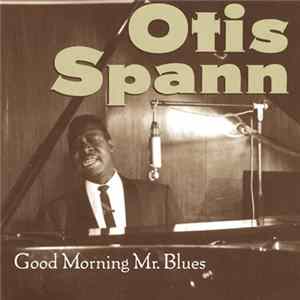 Otis Spann - Good Morning Mr. Blues FLAC album