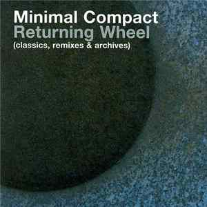 Minimal Compact - Returning Wheel (Classics) FLAC album