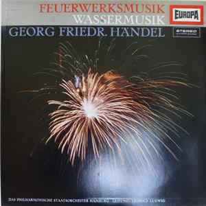 Georg Friedr. Händel - Das Philharmonische Staatsorchester Hamburg, Leopold Ludwig - Feuerwerksmusik Wassermusik FLAC album