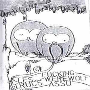 Fucking Werewolf Asso / Les Trucs - Fucking Werewolf Asso / Les Trucs FLAC album