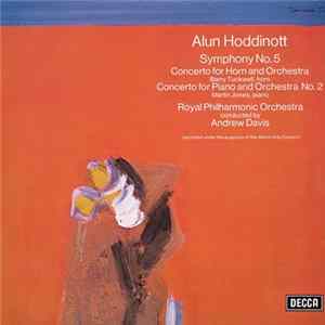 Alun Hoddinott, Royal Philharmonic Orchestra Conducted By Andrew Davis - Symphony No. 5 / Concerto For Horn And Orchestra / Concerto For Piano And Orchestra No. 2 FLAC album