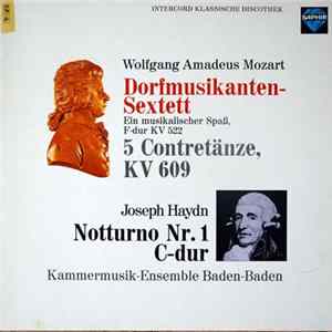Wolfgang Amadeus Mozart, Joseph Haydn, Kammermusik-Ensemble Baden-Baden - Dorfmusikanten-Sextett / 5 Contretänze, Kv 609 / Notturno Nr.1 C-Dur FLAC album