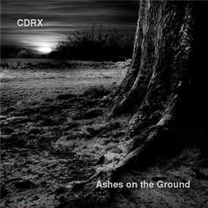 CDRX - Ashes On The Ground FLAC album