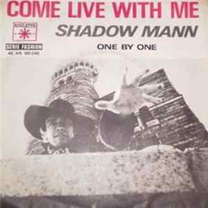 Shadow Mann - Come Live With Me / One By One FLAC album