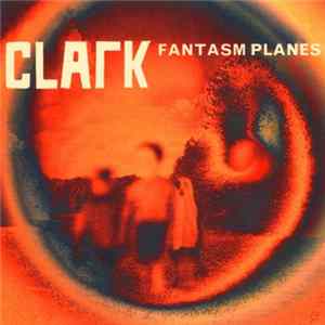 Clark - Fantasm Planes FLAC album