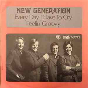 New Generation - Every Day I Have To Cry / Feelin' Groovy FLAC album