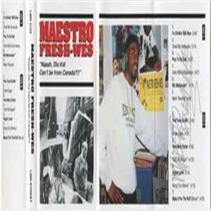 Maestro Fresh-Wes - "Naaah, Dis Kid Can't Be From Canada?!!" FLAC album