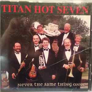 Titan Hot Seven - Never The Same Thing Once FLAC album