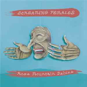 Screaming Females - Rose Mountain Deluxe FLAC album